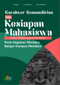 Karakter Kemandirian dan Kesiapan Mahasiswa Dalam Menghadapi Dunia Kerja Pada Kegiatan Merdeka Belajar Kampus Merdeka
