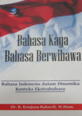 BAHASA KAYA BAHASA BERWIBAWA (BAHASA INDONESIA DALAM DINAMIKA KONTEKS EKSTRABAHASA)