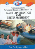 COMMUNICATIVE GRAMMAR FOCUS AND EXERCISE FOR EASIER CONVERSATION AND BETTER ASSESSMENT
