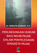 PERLINDUNGAN HUKUM BAGI WAJIB PAJAK DALAM PENYELESAIAN SENGKETA PAJAK