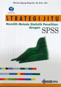 STRATEGI JITU MEMILIH METODE STATISTIK PENELETIAN DENGAN SPSS