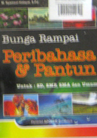 BUNGA RAMPAI PERIBAHASA & PANTUN (UNTUK: SD, SMP, SMA DAN UMUM)