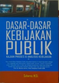 DASAR-DASAR KEBIJAKAN PUBLIK
KAJIAN PROSES & ANALISIS KEBIJAKAN
